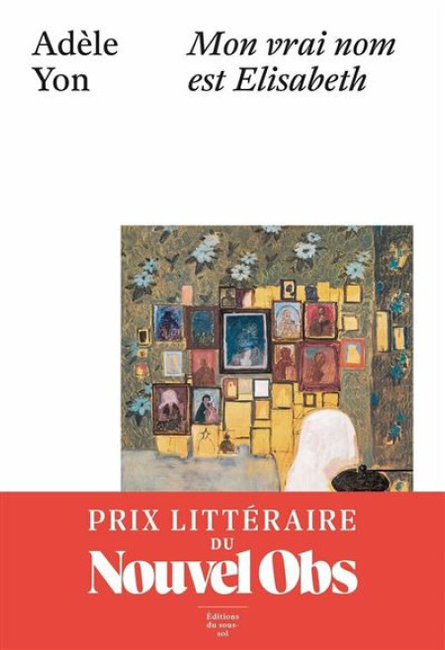 "Mon vrai nom est Elisabeth" de Adèle Yon
