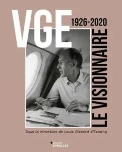 "VGE 1926-2020 : Le visionnaire" : Les racines du personnage et la philosophie de son action politique