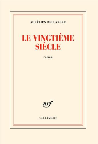 le vingtième siècle" Aurélien Bellanger