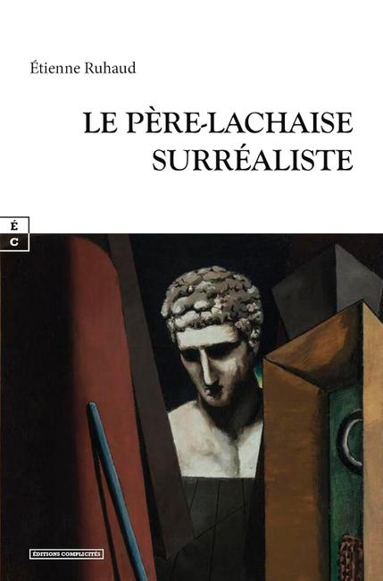 "Le Père-Lachaise surréaliste" Etienne Ruhaud.