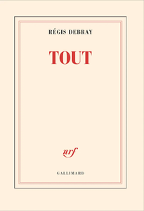 Tout, de Régis Debray