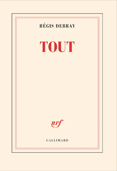 Tout, de Régis Debray