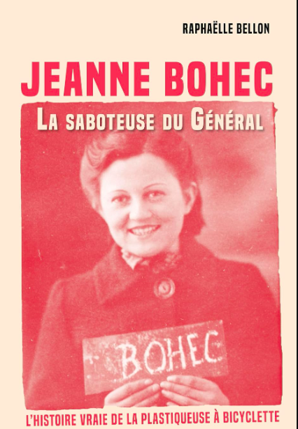 "Jeanne Bohec, la saboteuse du Général" de Raphaëlle Bellon : une femme exceptionnelle, au service de la résistance gaulliste, au coeur de la Bretagne