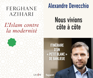 Ferghane Azihari et Alexandre Devecchio viennent de publier « L’Islam contre la modernité » et « Nous vivions côte à côte ».