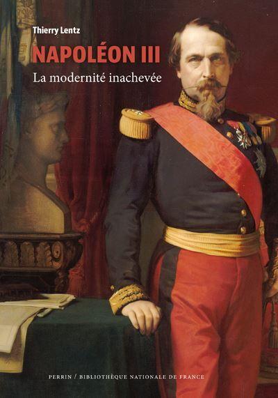 Napoléon III, la modernité inachevée" de Thierry Lentz