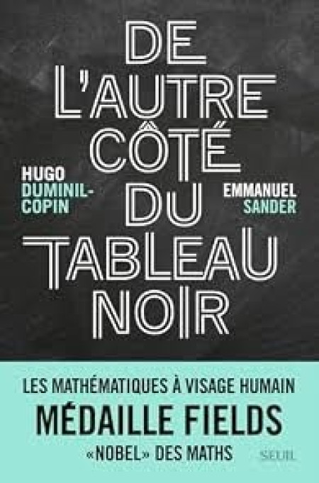 De l'autre côté du tableau noir - Les mathématiques à visage humain, de Hugo Duminil-Copin et Emmanuel Sander