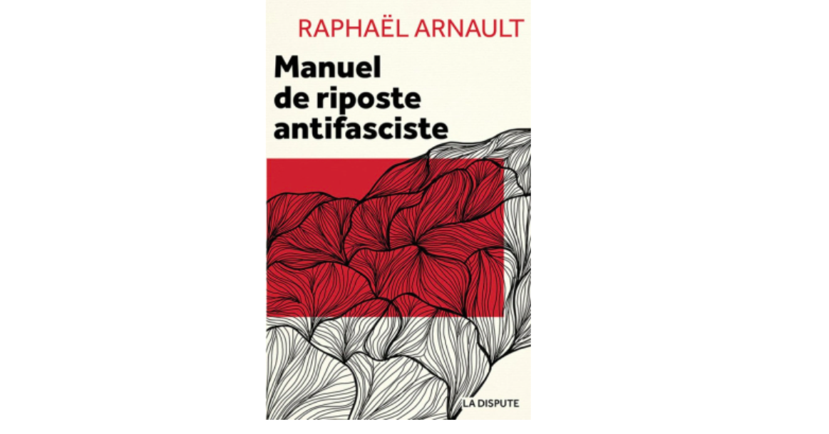 « Manuel de riposte antifasciste » : la sortie du livre coup de poing de Raphaël Arnault bousculée